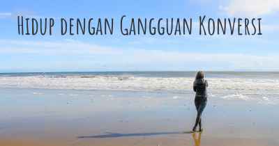 Hidup dengan Gangguan Konversi