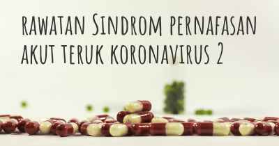 rawatan Sindrom pernafasan akut teruk koronavirus 2