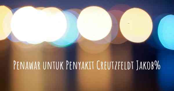 Penawar untuk Penyakit Creutzfeldt Jakob%