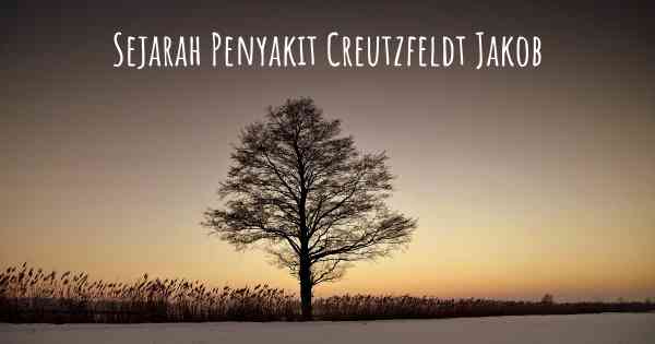 Sejarah Penyakit Creutzfeldt Jakob