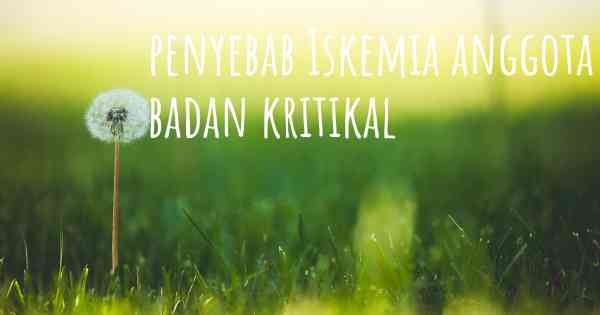 penyebab Iskemia anggota badan kritikal