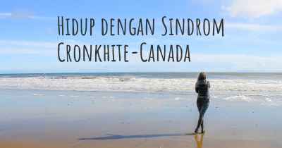 Hidup dengan Sindrom Cronkhite-Canada