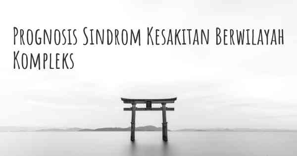 Prognosis Sindrom Kesakitan Berwilayah Kompleks