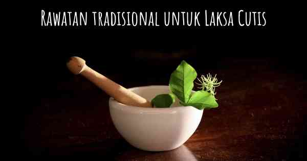 Rawatan tradisional untuk Laksa Cutis