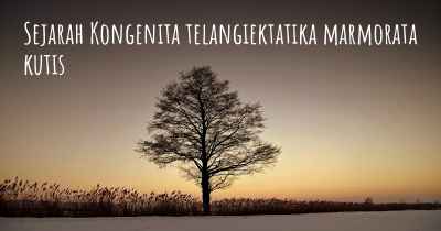 Sejarah Kongenita telangiektatika marmorata kutis