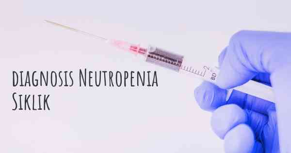 diagnosis Neutropenia Siklik