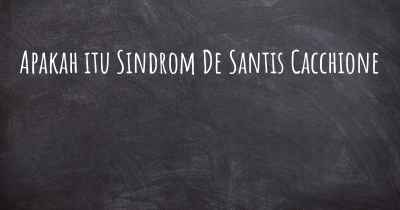 Apakah itu Sindrom De Santis Cacchione