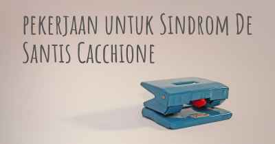 pekerjaan untuk Sindrom De Santis Cacchione