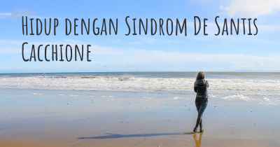 Hidup dengan Sindrom De Santis Cacchione