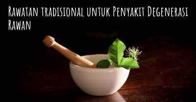 Rawatan tradisional untuk Penyakit Degenerasi Rawan