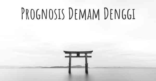 Prognosis Demam Denggi