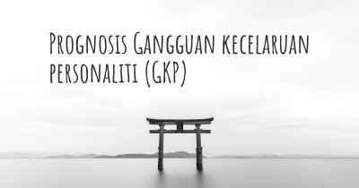 Prognosis Gangguan kecelaruan personaliti (GKP)