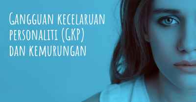 Gangguan kecelaruan personaliti (GKP) dan kemurungan