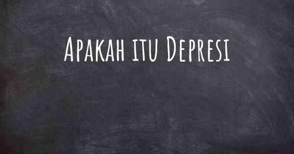 Apakah itu Depresi