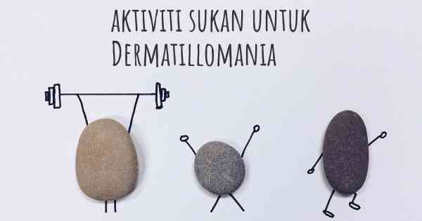 aktiviti sukan untuk Dermatillomania