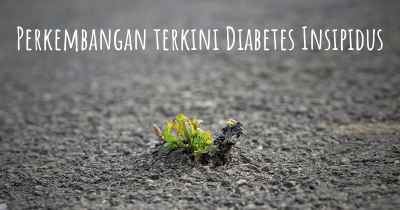 Perkembangan terkini Diabetes Insipidus