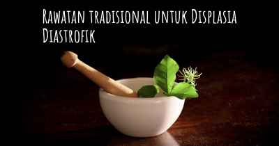 Rawatan tradisional untuk Displasia Diastrofik