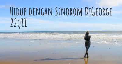 Hidup dengan Sindrom DiGeorge 22q11