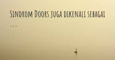 Sindrom Doors juga dikenali sebagai ...