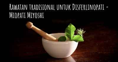 Rawatan tradisional untuk Disferlinopati - Miopati Miyoshi
