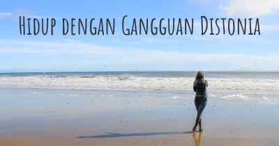 Hidup dengan Gangguan Distonia