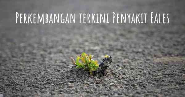 Perkembangan terkini Penyakit Eales