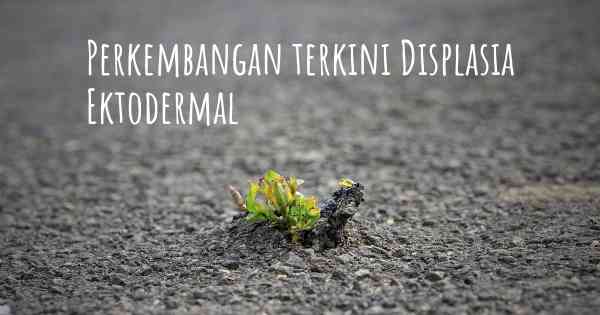 Perkembangan terkini Displasia Ektodermal