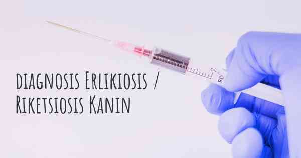 diagnosis Erlikiosis / Riketsiosis Kanin