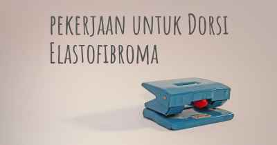 pekerjaan untuk Dorsi Elastofibroma