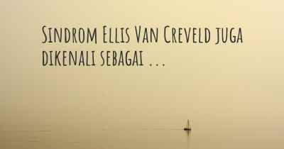 Sindrom Ellis Van Creveld juga dikenali sebagai ...