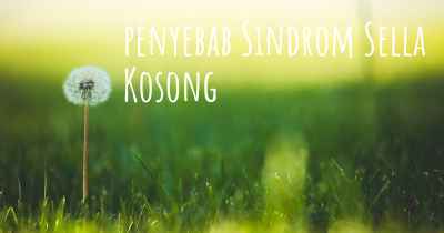 penyebab Sindrom Sella Kosong