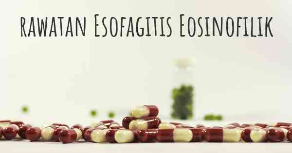 rawatan Esofagitis Eosinofilik