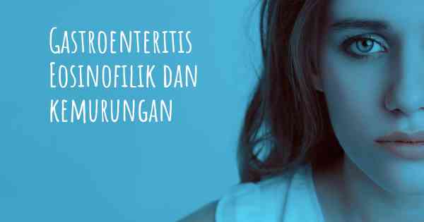 Gastroenteritis Eosinofilik dan kemurungan