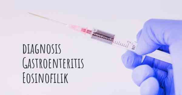 diagnosis Gastroenteritis Eosinofilik