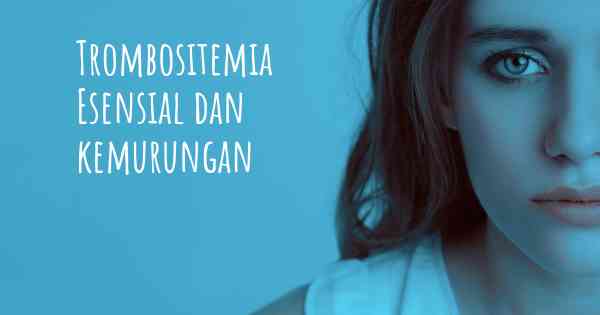 Trombositemia Esensial dan kemurungan