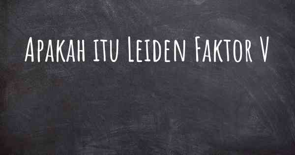 Apakah itu Leiden Faktor V