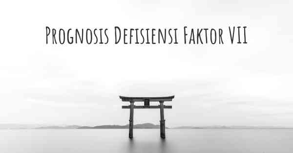 Prognosis Defisiensi Faktor VII