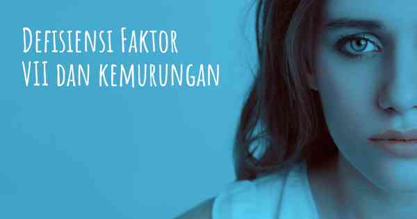 Defisiensi Faktor VII dan kemurungan