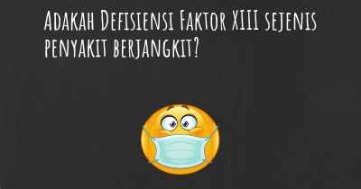 Adakah Defisiensi Faktor XIII sejenis penyakit berjangkit?