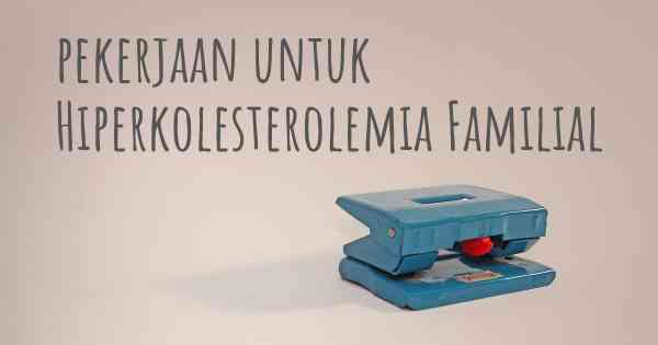 pekerjaan untuk Hiperkolesterolemia Familial