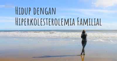 Hidup dengan Hiperkolesterolemia Familial