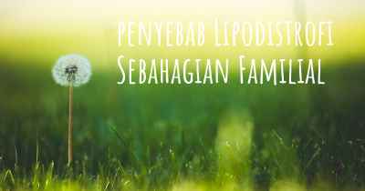 penyebab Lipodistrofi Sebahagian Familial