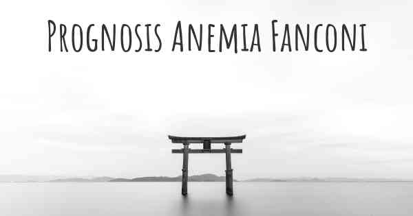 Prognosis Anemia Fanconi