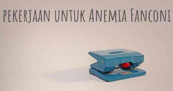 pekerjaan untuk Anemia Fanconi