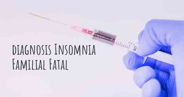 diagnosis Insomnia Familial Fatal