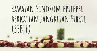 rawatan Sindrom epilepsi berkaitan jangkitan Fibril (SEBJF)