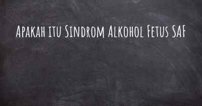 Apakah itu Sindrom Alkohol Fetus SAF