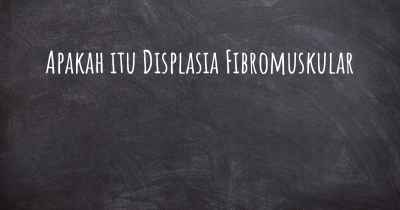 Apakah itu Displasia Fibromuskular