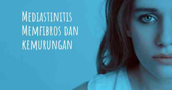 Mediastinitis Memfibros dan kemurungan