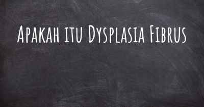 Apakah itu Dysplasia Fibrus